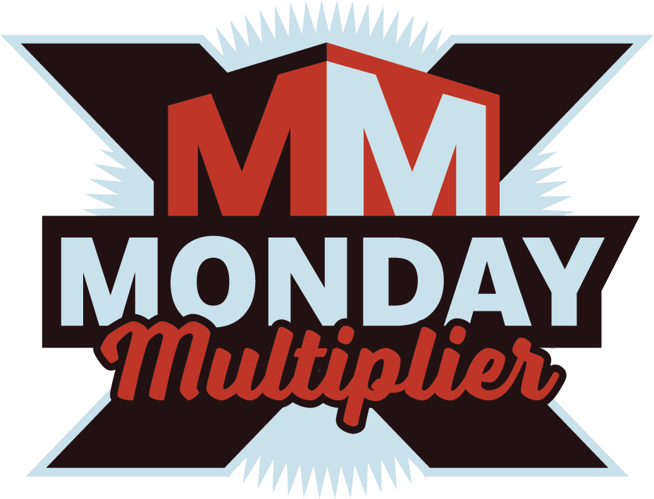Monday Multiplier